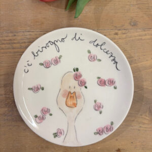 Piatto ochetta "c'è bisogno di dolcezza"